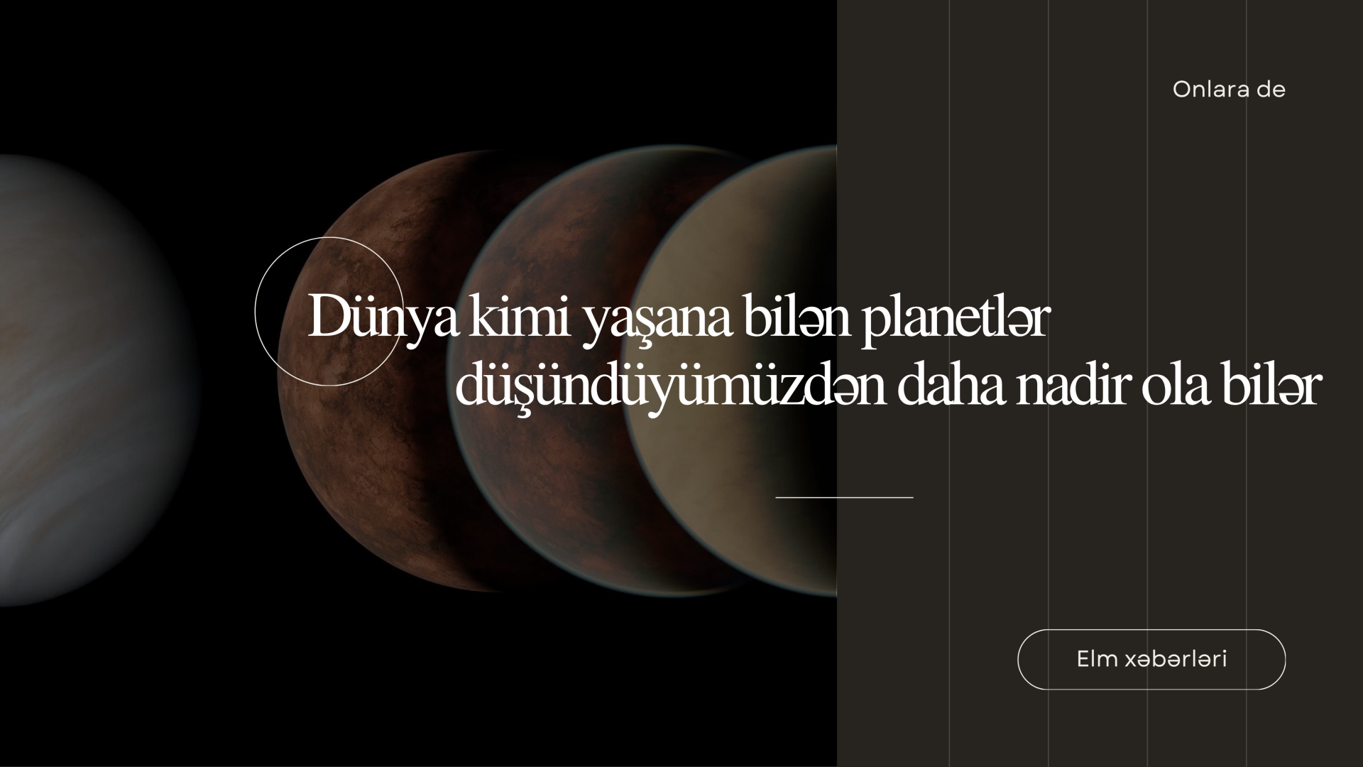 Dünya kimi yaşana bilən planetlər düşündüyümüzdən daha nadir ola bilər